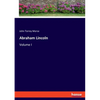 Abraham Lincoln: Volume I - Paperback