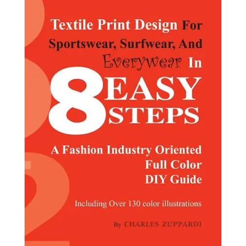 Textile Print Design For Sportswear, Surfwear, And Everywear In 8 Easy Steps - Paperback
