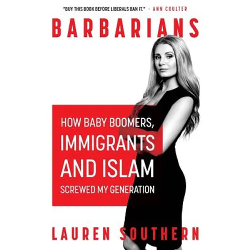 Barbarians: How Baby Boomers, Immigrants, and Islam Screwed My Generation - Paperback