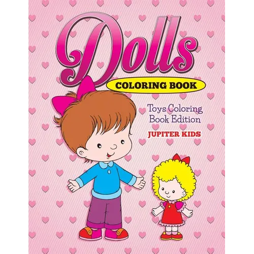 Dolls Coloring Book: Toys Coloring Book Edition - Paperback