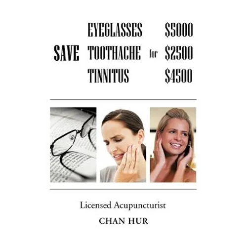 Save $5000 for Glasses, $2500 for Toothache, and $4500 for Tinnitus - Paperback