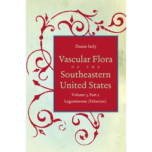 Vascular Flora of the Southeastern United States: Vol. 3, Part 2: Leguminosae (Fabaceae) - Paperback