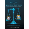 Reality vs Quantum Mysticism: An Attempt to Resolve Issues with Relativity and Quantum Mechanics and Explain Dark Energy - Hardcover