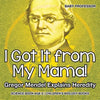 I Got It from My Mama! Gregor Mendel Explains Heredity - Science Book Age 9 Children's Biology Books - Paperback