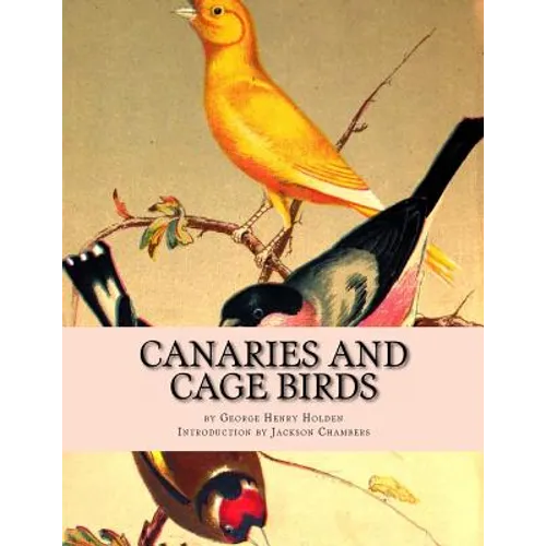 Canaries and Cage Birds: Canaries Book 1 - Paperback