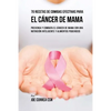 70 Recetas De Comidas Efectivas Para El Cáncer De Mama: Prevenga Y Combata El Cáncer De Mama Con una Nutrición Inteligente y Alimentos Poderosos - Paperback