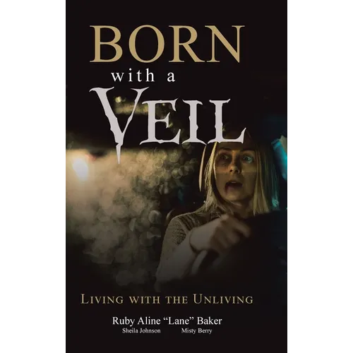 Born with a Veil: Living with the Unliving - Hardcover