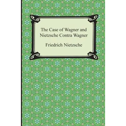 The Case of Wagner and Nietzsche Contra Wagner - Paperback