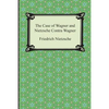 The Case of Wagner and Nietzsche Contra Wagner - Paperback