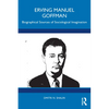 Erving Manuel Goffman: Biographical Sources of Sociological Imagination - Paperback