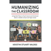 Humanizing the Classroom: Using Role-Plays to Teach Social and Emotional Skills in Middle School and High School - Hardcover