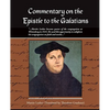Commentary on the Epistle to the Galatians Martin Luther - Paperback