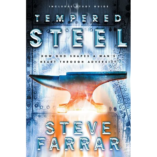 Tempered Steel: How God Shapes a Man's Heart Through Adversity - Paperback