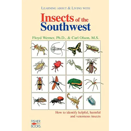 Insects of the Southwest: How to Identify Helpful, Harmful - Paperback
