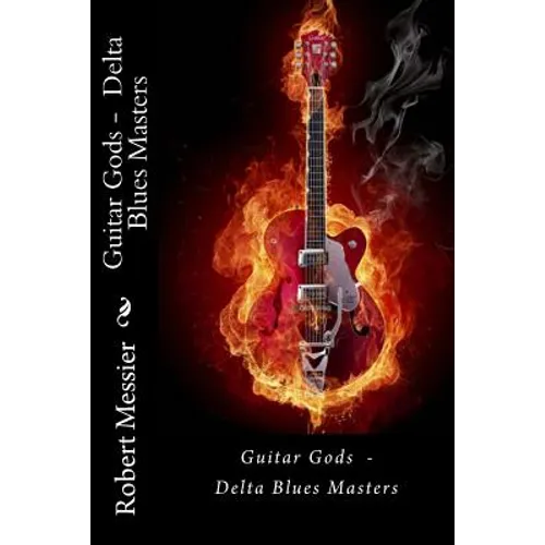 Guitar Gods: Delta Blues Masters - Paperback