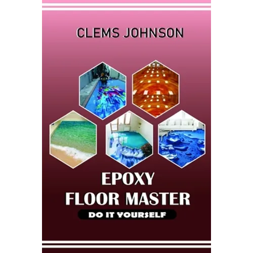 Epoxy Floor Master: Do It Yourself - Paperback
