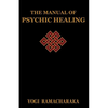 The Manual of Psychic Healing - Paperback