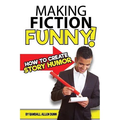 Making Fiction Funny! How to Create Story Humor - Paperback