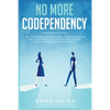 No More Codependency: Healthy Detachment Strategies to Break the Pattern. How to Stop Struggling with Codependent Relationships, Obsessive Jealousy, a - Paperback