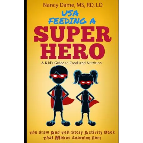 Usa, Feeding a Superhero: A Kid's Guide to Food and Nutrition - Paperback