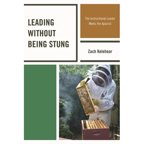 Leading without Being Stung: The Instructional Leader Meets the Apiarist - Paperback