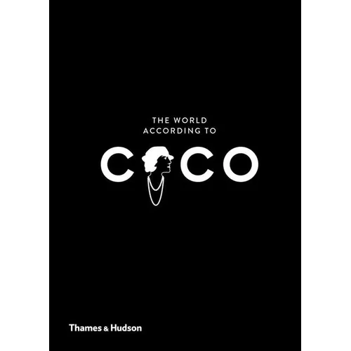 The World According to Coco: The Wit and Wisdom of Coco Chanel - Hardcover