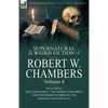 The Collected Supernatural and Weird Fiction of Robert W. Chambers: Volume 4-Including One Novel 'The Hidden Children, ' and Two Short Stories of the - Paperback