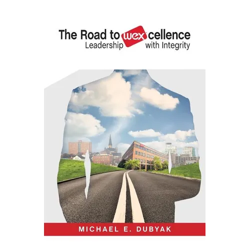 The Road to WEXcellence: Leadership with Integrity - Paperback