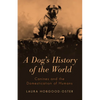 A Dog's History of the World: Canines and the Domestication of Humans - Paperback