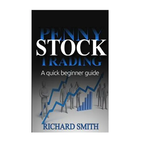 Penny Stock: A Beginner Trading Guide: (Penny Stocks for Beginner, How to Make Money Online, Stock Market, Day Trading, Investing) - Paperback