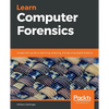 Learn Computer Forensics: A beginner's guide to searching, analyzing, and securing digital evidence - Paperback