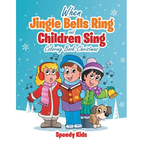 When Jingle Bells Ring and Children Sing: Coloring Book Christmas - Paperback