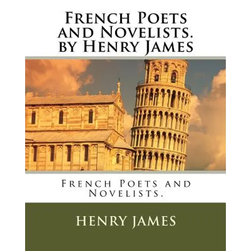 French Poets and Novelists. by Henry James - Paperback