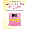 Rapid Weight Loss Hypnosis (2 in 1): How To Burn Fat For Life, Overcome Emotional Eating & Food Addiction, Increase Motivation With Powerful Hypnosis, - Paperback