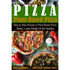 Plant-Based Pizza: Step by Step Recipes of Plant-Based Pizza. Detox, Lose Weight & Be Healthy. - Paperback