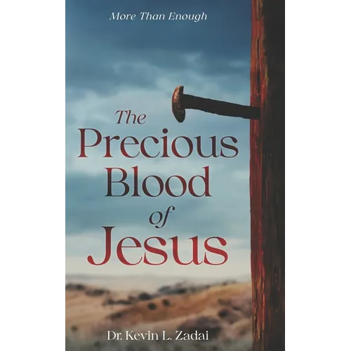 The Precious Blood Of Jesus: Encounter the Life-Changing Power of the Blood of the Lamb - Paperback