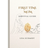 First Time Mom: Survival Guide - Paperback
