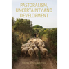 Pastoralism, Uncertainty and Development - Hardcover
