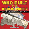 Who Built the Berlin Wall? - History Book Grade 5 Children's Military Books - Paperback