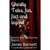 Ghostly Tales, Fun, Fact and Llegend: Family Fun on Stormy Nights - Paperback