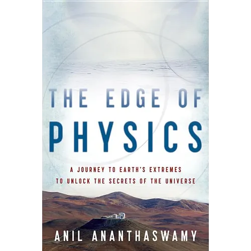 The Edge of Physics: A Journey to Earth's Extremes to Unlock the Secrets of the Universe - Paperback