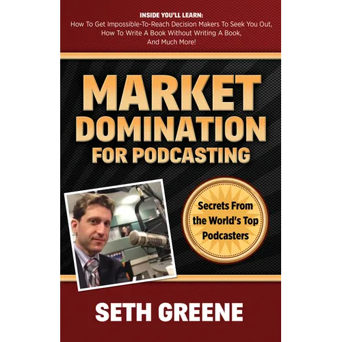 Market Domination for Podcasting: Secrets from the World's Top Podcasters - Paperback