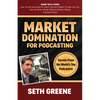 Market Domination for Podcasting: Secrets from the World's Top Podcasters - Paperback