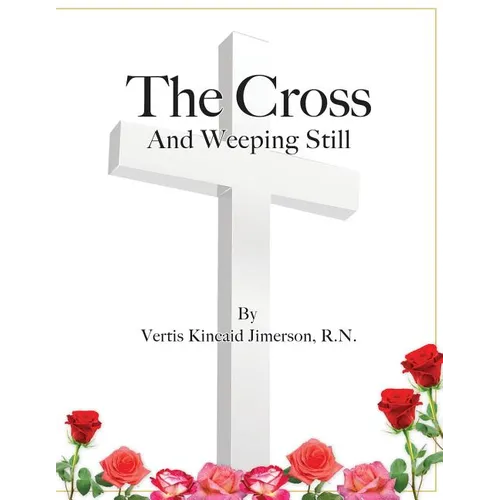 The Cross and Weeping Still - Paperback