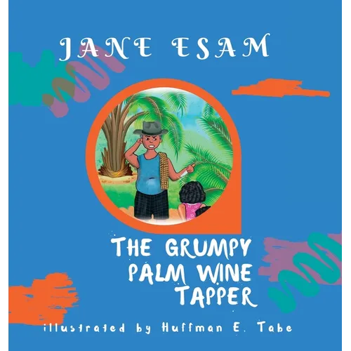 The Grumpy Palm Wine Tapper - Hardcover