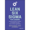 Lean Six SIGMA for Leaders: A Practical Guide for Leaders to Transform the Way They Run Their Organization - Hardcover