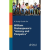 A Study Guide for William Shakespeare's "Antony and Cleopatra" - Paperback