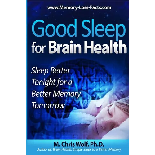 Good Sleep for Brain Health: Sleep Better Tonight for a Better Memory Tomorrow - Paperback