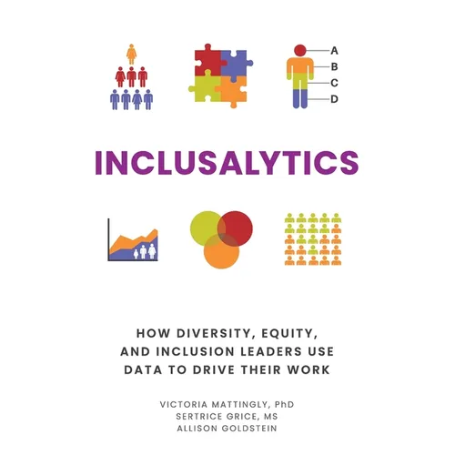 Inclusalytics: How Diversity, Equity, and Inclusion Leaders Use Data to Drive Their Work - Paperback