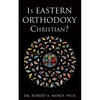 Is Eastern Orthodoxy Christian? - Paperback